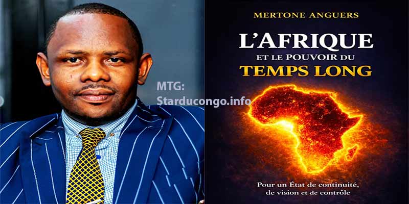 Livre : Mertone Anguers publie «L’Afrique et le pouvoir du temps long»